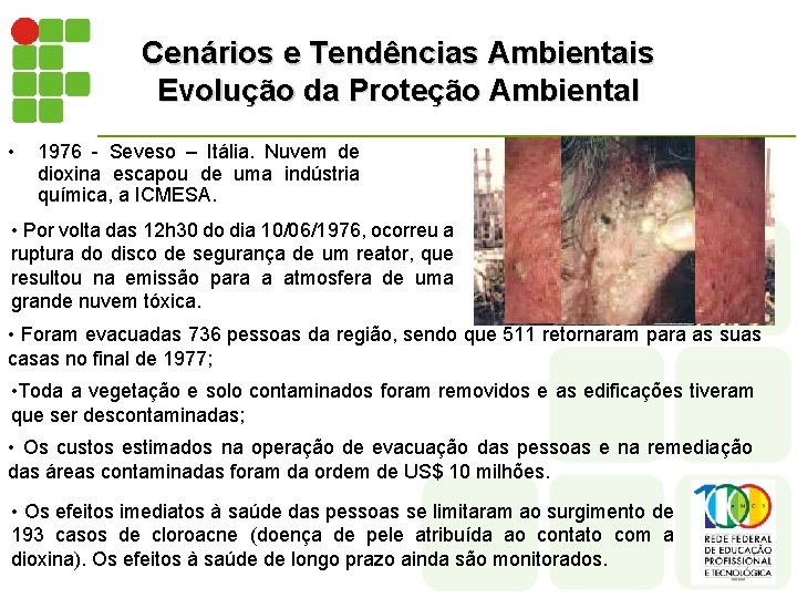 Cenários e Tendências Ambientais Evolução da Proteção Ambiental • 1976 - Seveso – Itália.