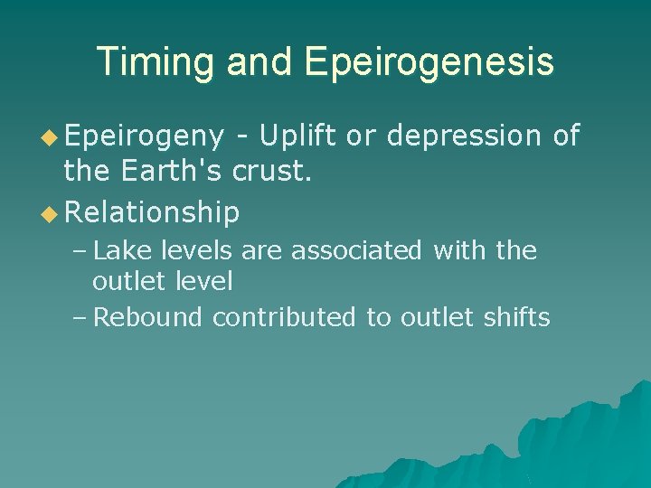 Timing and Epeirogenesis u Epeirogeny - Uplift or depression of the Earth's crust. u