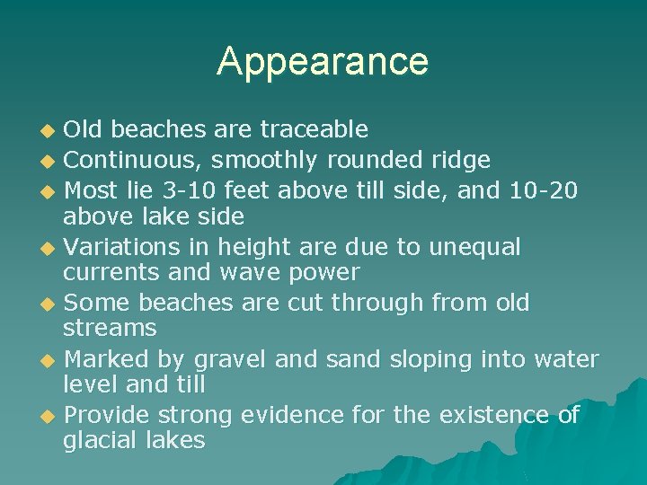 Appearance u u u u Old beaches are traceable Continuous, smoothly rounded ridge Most