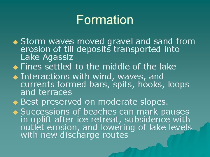 Formation Storm waves moved gravel and sand from erosion of till deposits transported into