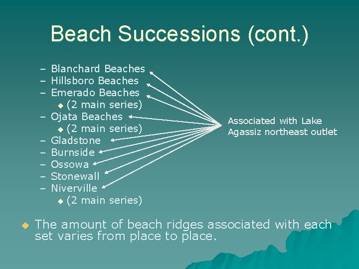 Beach Successions (cont. ) – Blanchard Beaches – Hillsboro Beaches – Emerado Beaches u