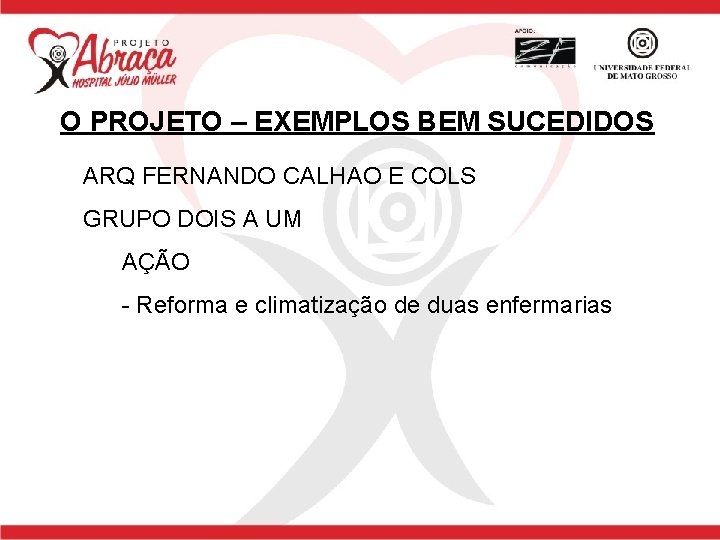 O PROJETO – EXEMPLOS BEM SUCEDIDOS ARQ FERNANDO CALHAO E COLS GRUPO DOIS A