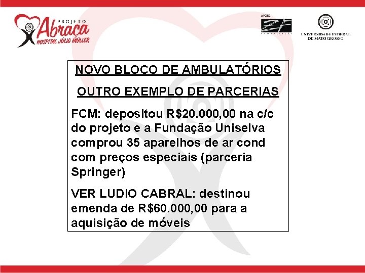 NOVO BLOCO DE AMBULATÓRIOS OUTRO EXEMPLO DE PARCERIAS FCM: depositou R$20. 000, 00 na