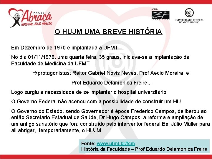 O HUJM UMA BREVE HISTÓRIA Em Dezembro de 1970 é implantada a UFMT No