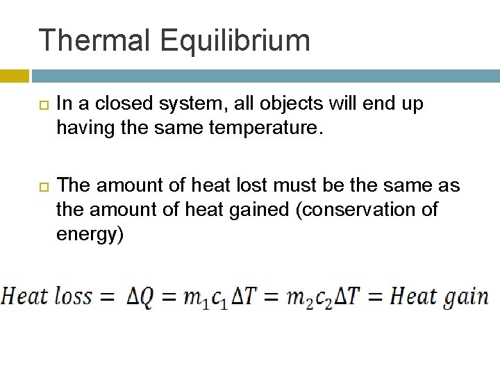 Thermal Equilibrium In a closed system, all objects will end up having the same