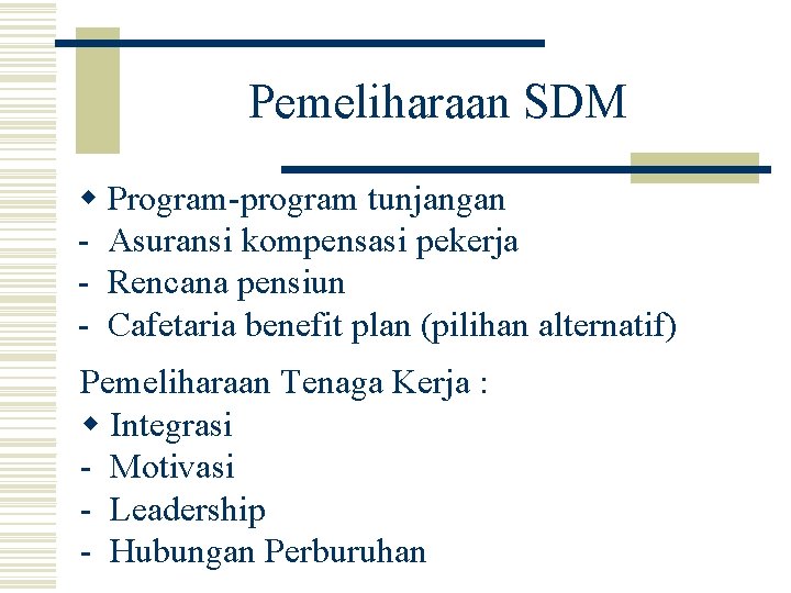 Pemeliharaan SDM w Program-program tunjangan - Asuransi kompensasi pekerja - Rencana pensiun - Cafetaria