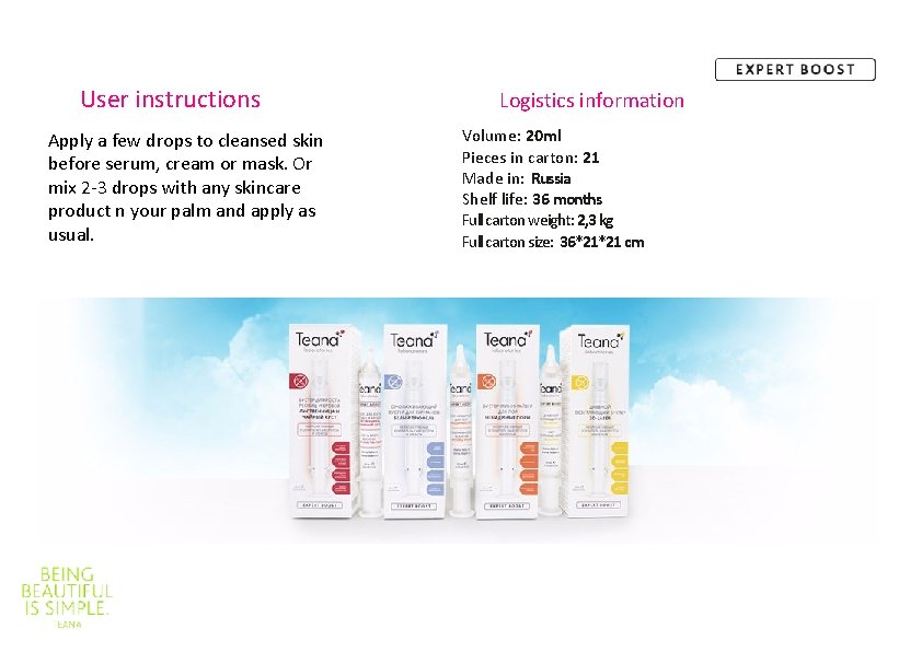 User instructions Apply a few drops to cleansed skin before serum, cream or mask.