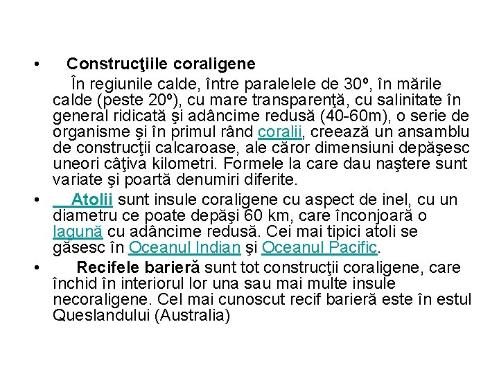  • Construcţiile coraligene În regiunile calde, între paralelele de 30º, în mările calde