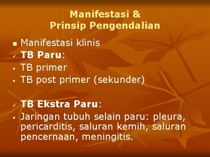 Manifestasi & Prinsip Pengendalian n ü § § ü § Manifestasi klinis TB Paru: