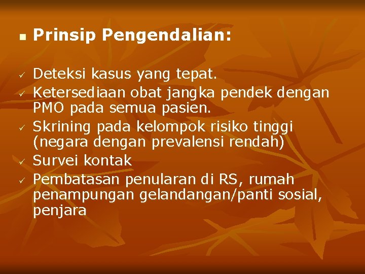 n ü ü ü Prinsip Pengendalian: Deteksi kasus yang tepat. Ketersediaan obat jangka pendek