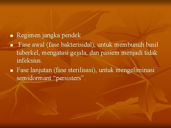 n n n Regimen jangka pendek Fase awal (fase bakterisidal), untuk membunuh basil tuberkel,