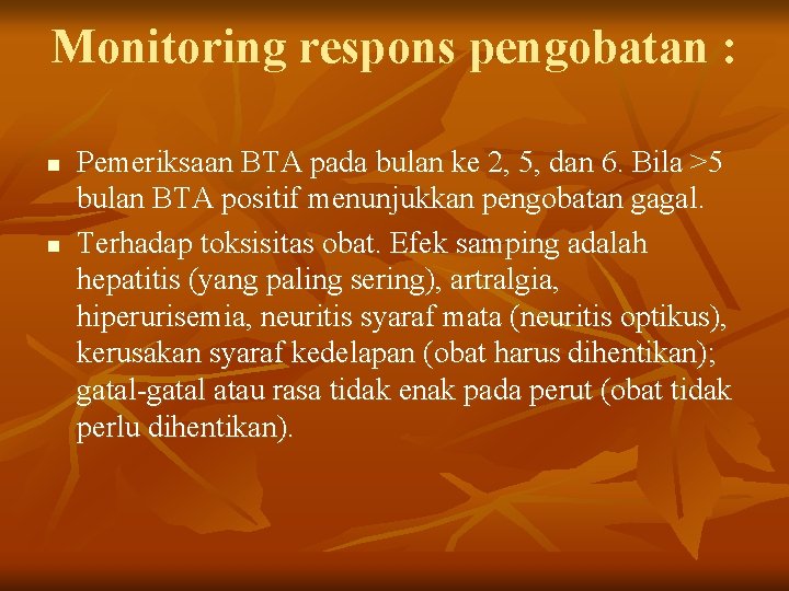 Monitoring respons pengobatan : n n Pemeriksaan BTA pada bulan ke 2, 5, dan