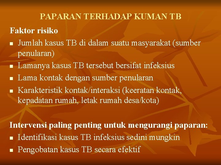 PAPARAN TERHADAP KUMAN TB Faktor risiko n Jumlah kasus TB di dalam suatu masyarakat