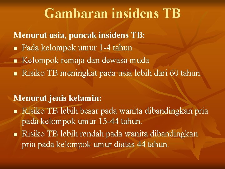 Gambaran insidens TB Menurut usia, puncak insidens TB: n Pada kelompok umur 1 -4