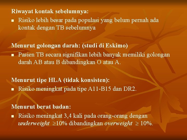 Riwayat kontak sebelumnya: n Risiko lebih besar pada populasi yang belum pernah ada kontak