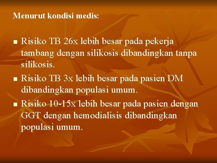 Menurut kondisi medis: n n n Risiko TB 26 x lebih besar pada pekerja