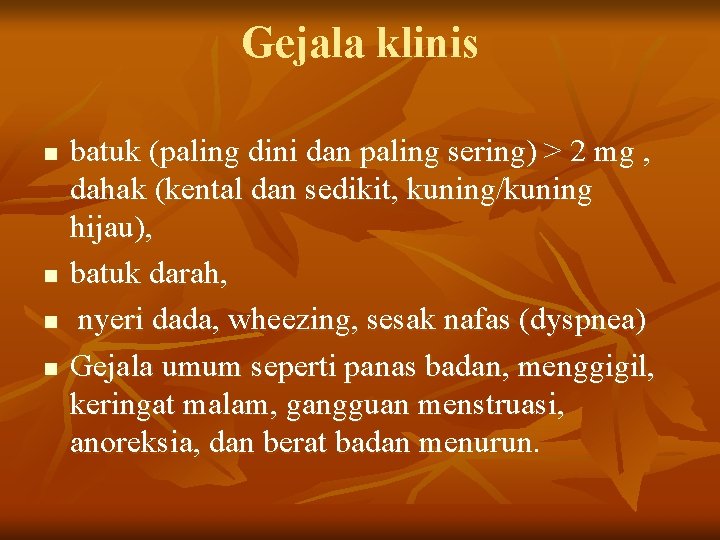 Gejala klinis n n batuk (paling dini dan paling sering) > 2 mg ,
