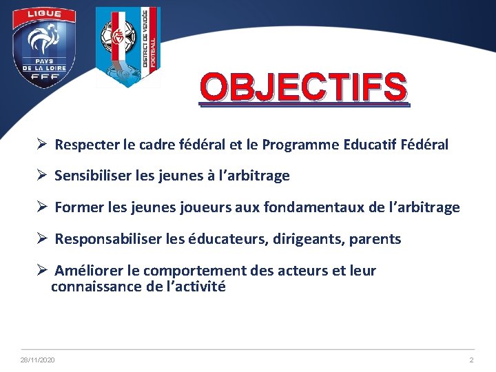 OBJECTIFS Ø Respecter le cadre fédéral et le Programme Educatif Fédéral Ø Sensibiliser les