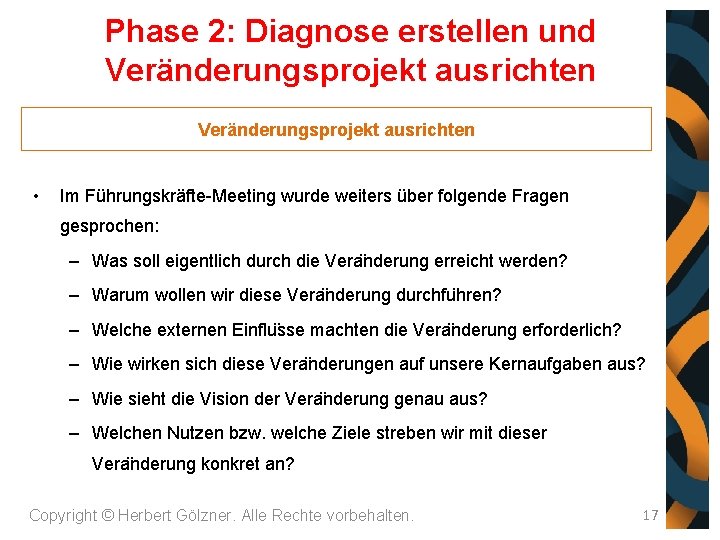 Phase 2: Diagnose erstellen und Veränderungsprojekt ausrichten • Im Führungskräfte-Meeting wurde weiters über folgende