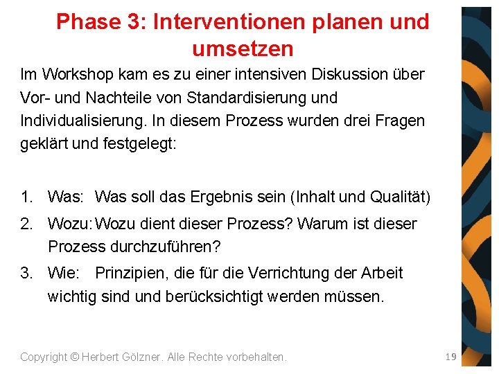 Phase 3: Interventionen planen und umsetzen Im Workshop kam es zu einer intensiven Diskussion