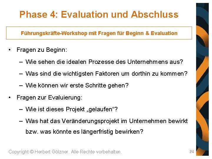 Phase 4: Evaluation und Abschluss Führungskräfte-Workshop mit Fragen für Beginn & Evaluation • Fragen