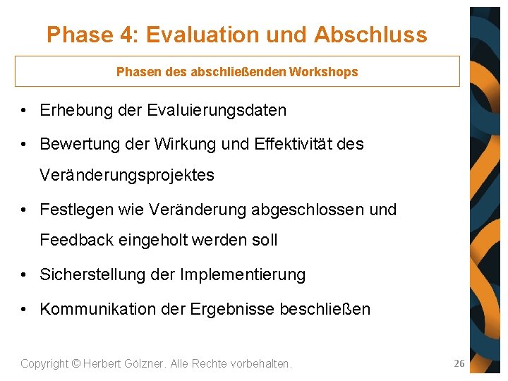 Phase 4: Evaluation und Abschluss Phasen des abschließenden Workshops • Erhebung der Evaluierungsdaten •