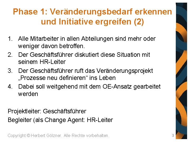 Phase 1: Veränderungsbedarf erkennen und Initiative ergreifen (2) 1. Alle Mitarbeiter in allen Abteilungen