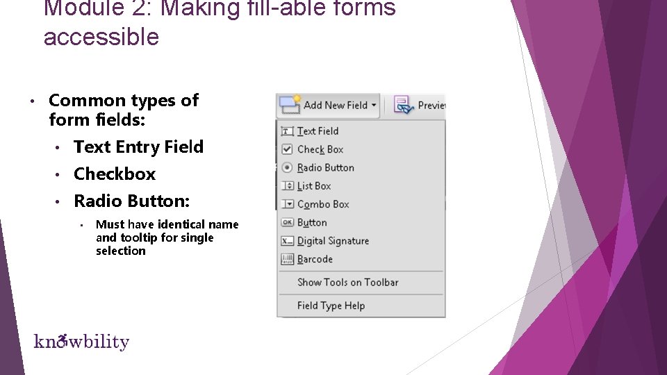 Module 2: Making fill-able forms accessible • Common types of form fields: • Text Module 2: Making fill-able forms accessible • Common types of form fields: • Text
