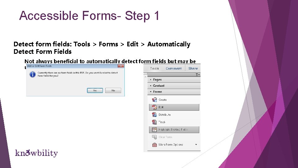 Accessible Forms- Step 1 Detect form fields: Tools > Forms > Edit > Automatically Accessible Forms- Step 1 Detect form fields: Tools > Forms > Edit > Automatically