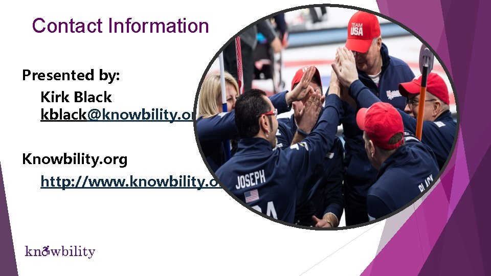 Contact Information Presented by: Kirk Black kblack@knowbility. org Knowbility. org http: //www. knowbility. org Contact Information Presented by: Kirk Black kblack@knowbility. org Knowbility. org http: //www. knowbility. org