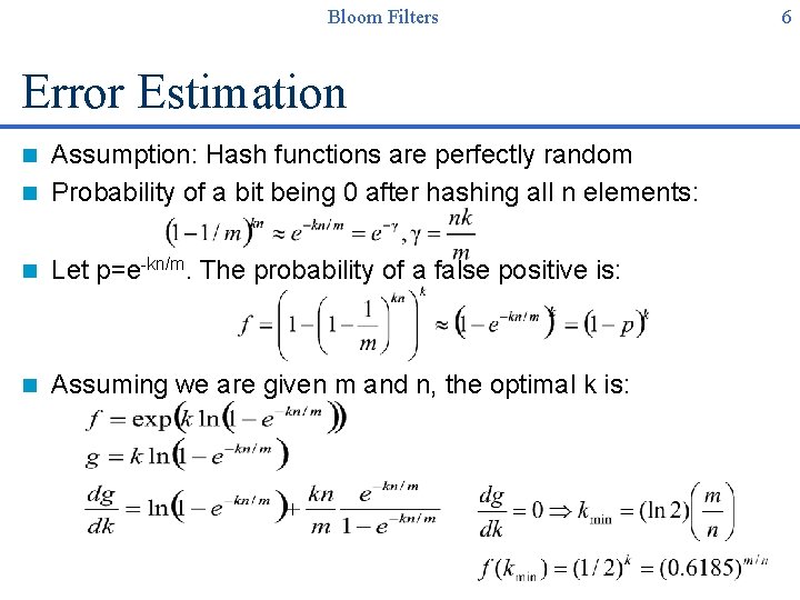 Bloom Filters Error Estimation Assumption: Hash functions are perfectly random n Probability of a