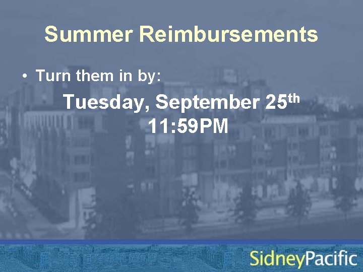 Summer Reimbursements • Turn them in by: Tuesday, September 25 th 11: 59 PM