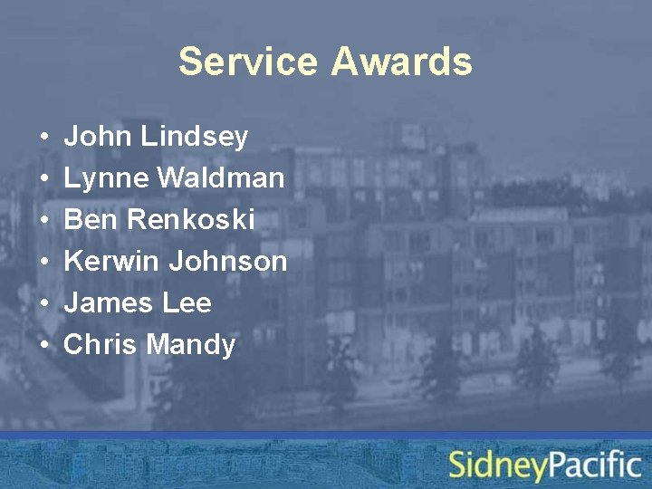Service Awards • • • John Lindsey Lynne Waldman Ben Renkoski Kerwin Johnson James