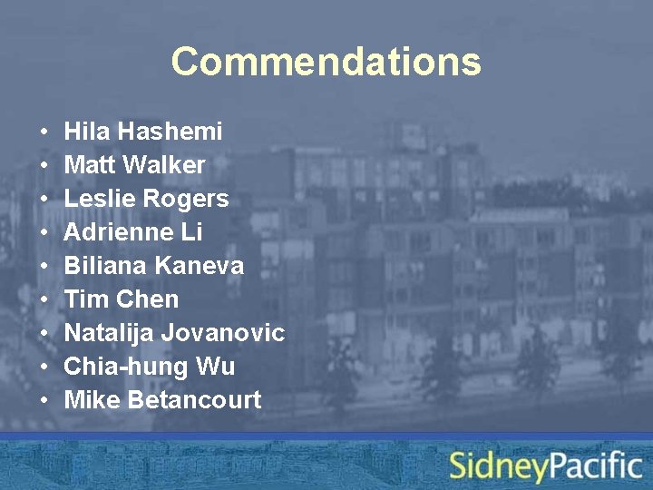 Commendations • • • Hila Hashemi Matt Walker Leslie Rogers Adrienne Li Biliana Kaneva