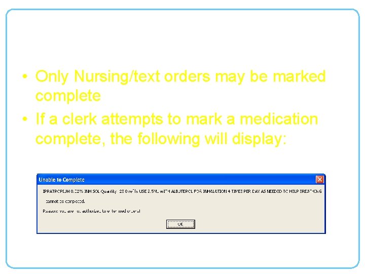 Marking an Order Complete (continued) • Only Nursing/text orders may be marked complete •