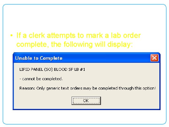 Marking an Order Complete (continued) • If a clerk attempts to mark a lab