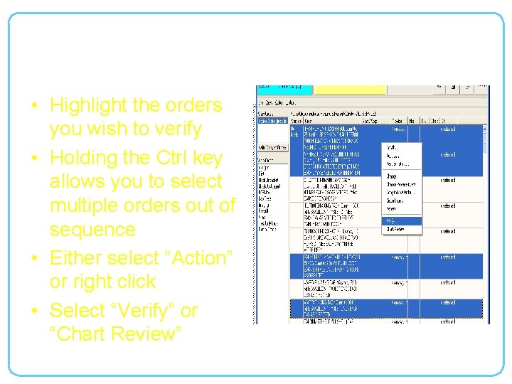 To Verify as a Nurse: • Highlight the orders you wish to verify •
