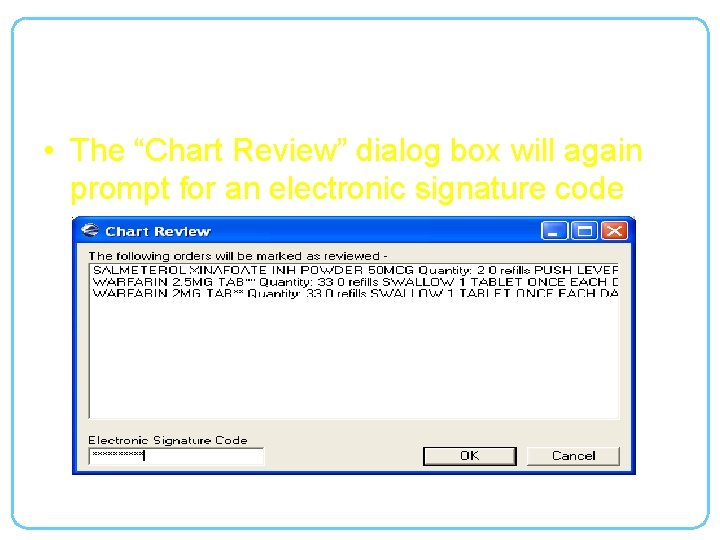 Chart Review • The “Chart Review” dialog box will again prompt for an electronic