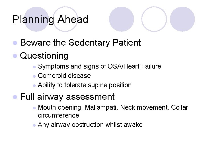 Planning Ahead l Beware the Sedentary Patient l Questioning Symptoms and signs of OSA/Heart