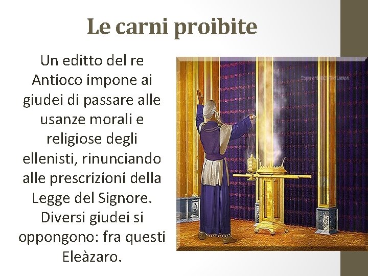 Le carni proibite Un editto del re Antioco impone ai giudei di passare alle