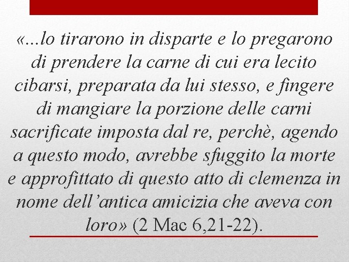  «. . . lo tirarono in disparte e lo pregarono di prendere la