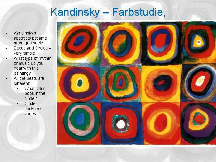 Kandinsky – Farbstudie, • • Kandinsky's abstracts became more geometric Boxes and Circles –