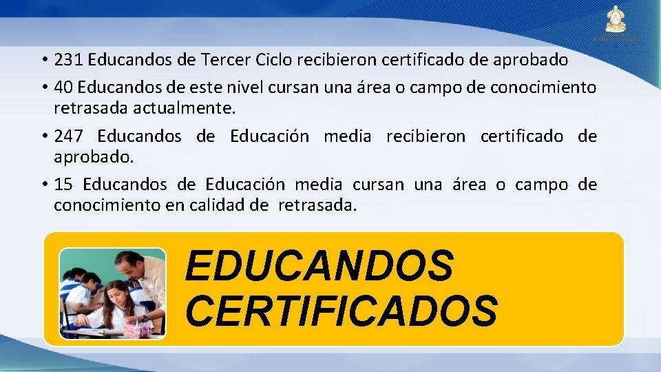  • 231 Educandos de Tercer Ciclo recibieron certificado de aprobado • 40 Educandos