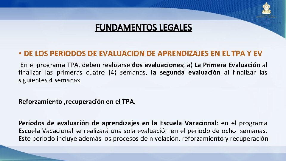 FUNDAMENTOS LEGALES • DE LOS PERIODOS DE EVALUACION DE APRENDIZAJES EN EL TPA Y