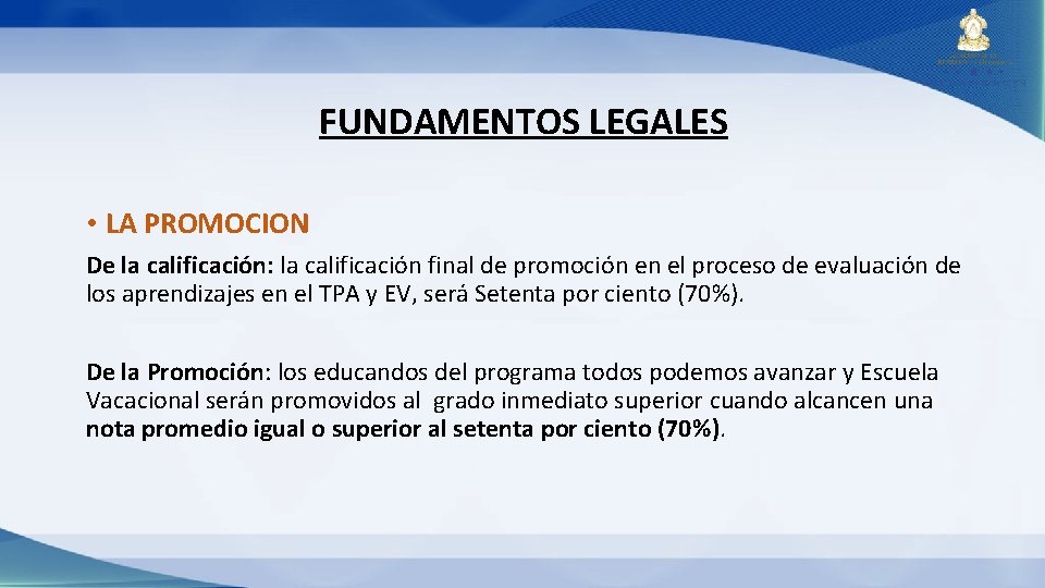 FUNDAMENTOS LEGALES • LA PROMOCION De la calificación: la calificación final de promoción en