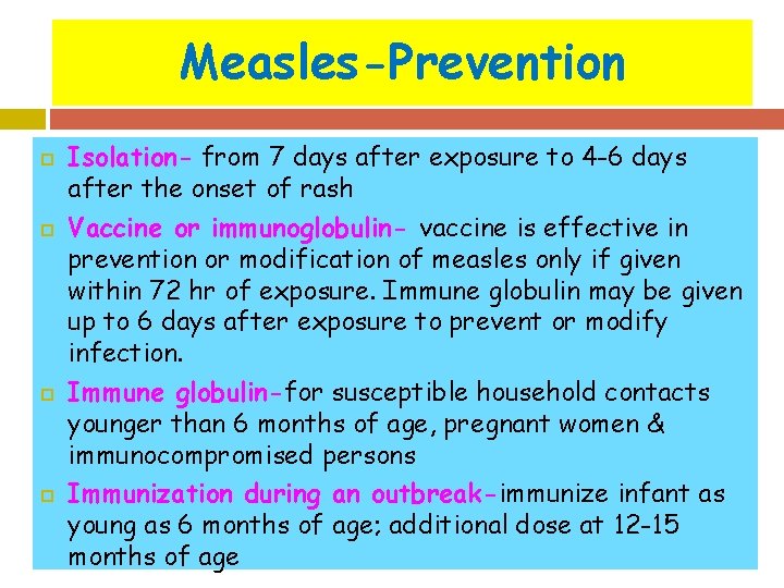 Measles-Prevention Isolation- from 7 days after exposure to 4 -6 days after the onset