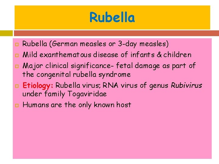 Rubella Rubella (German measles or 3 -day measles) Mild exanthematous disease of infants &