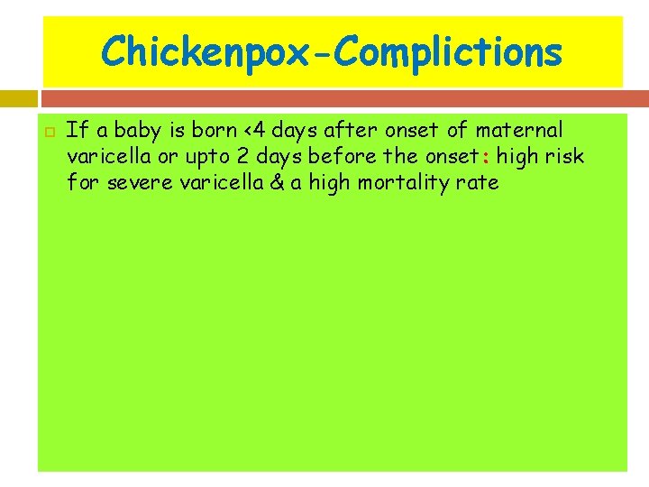 Chickenpox-Complictions If a baby is born <4 days after onset of maternal varicella or