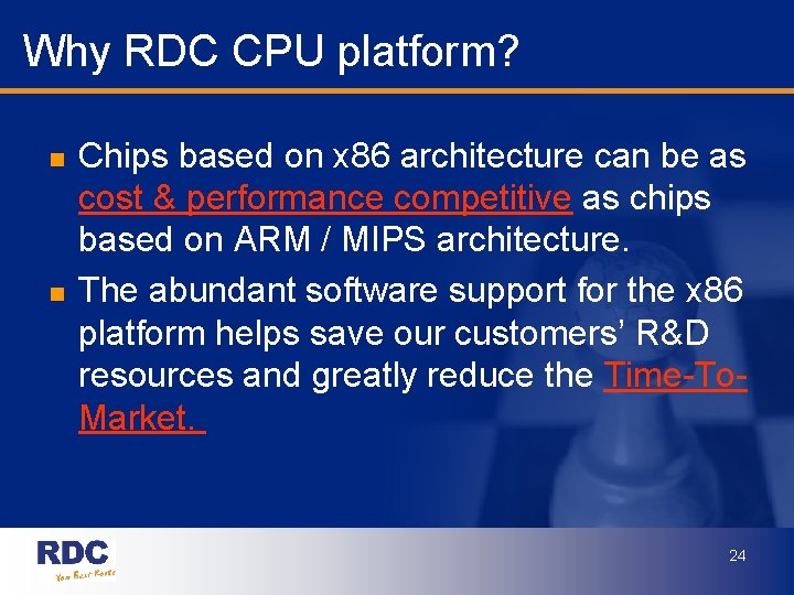 Why RDC CPU platform? n n Chips based on x 86 architecture can be