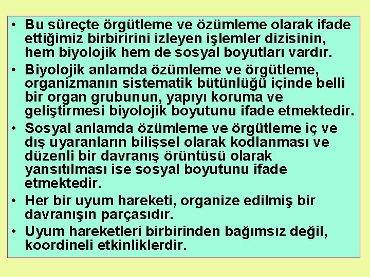  • Bu süreçte örgütleme ve özümleme olarak ifade ettiğimiz birbiririni izleyen işlemler dizisinin,